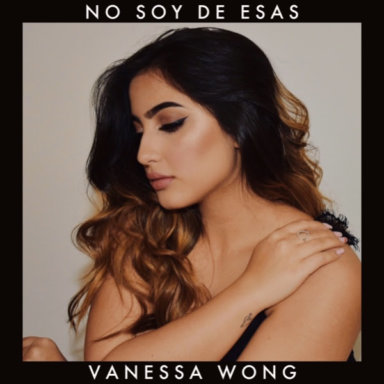 La Promesa de la Música, Vanessa Wong, estrena nuevo video “No Soy de Esas”