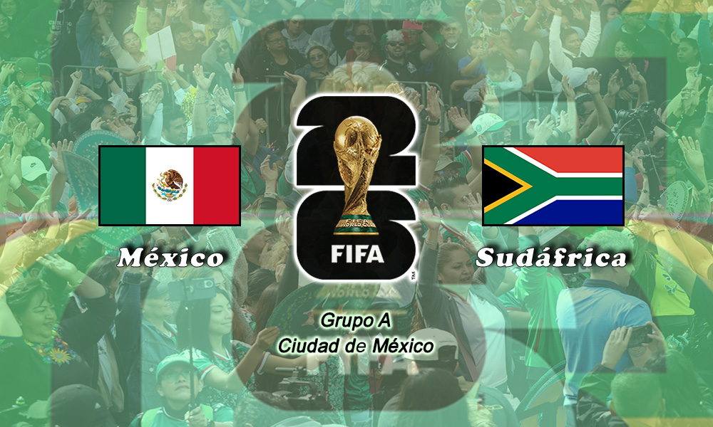 México vs Sudáfrica, abren la Copa Mundial 2026